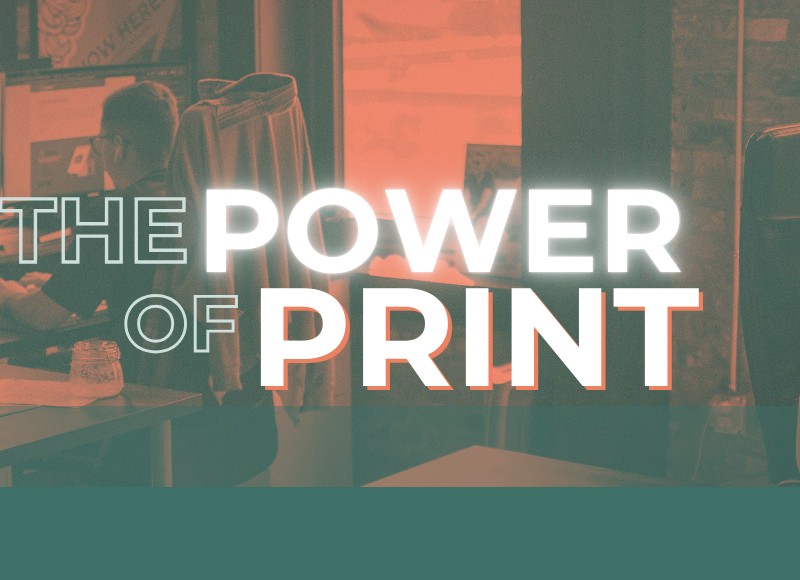 five reasons why print marketing continues to be relevant in a world dominated by pixels and screens